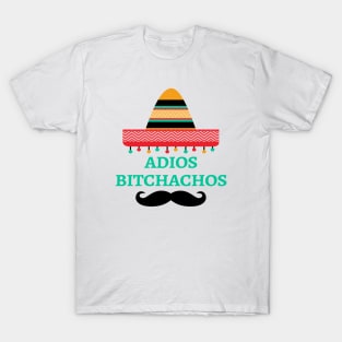 Adios Bitchachos T-Shirt